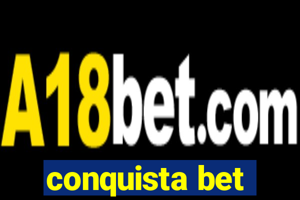 conquista bet